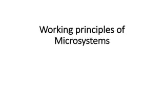 Working principles of
Microsystems
 