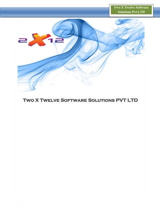 Two X Twelve Software
Solutions Pvt LTD
Two X Twelve Software Solutions PVT LTD
 