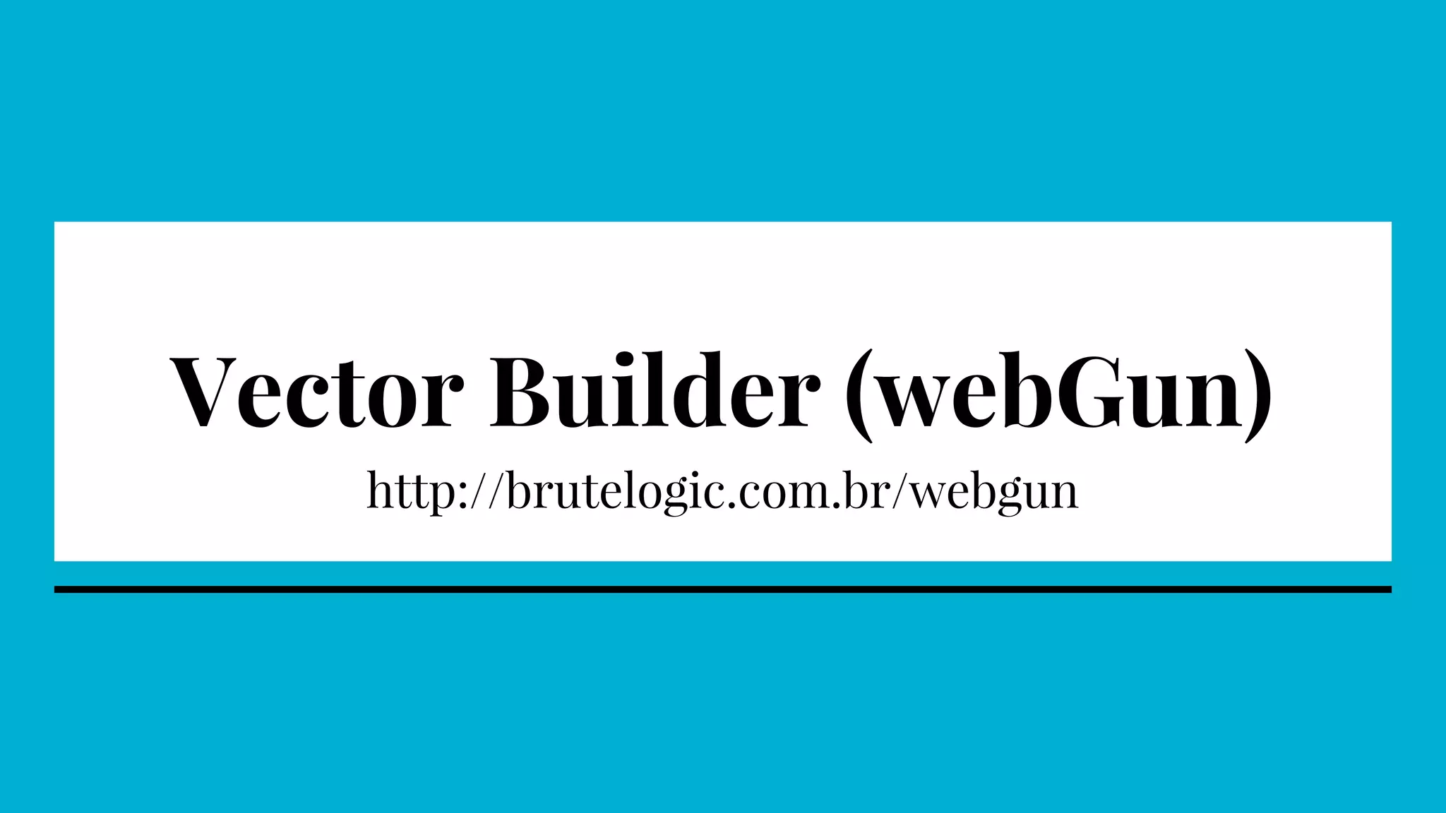 Vector Builder (webGun)
http://brutelogic.com.br/webgun
 