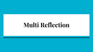 Multi Reflection
 