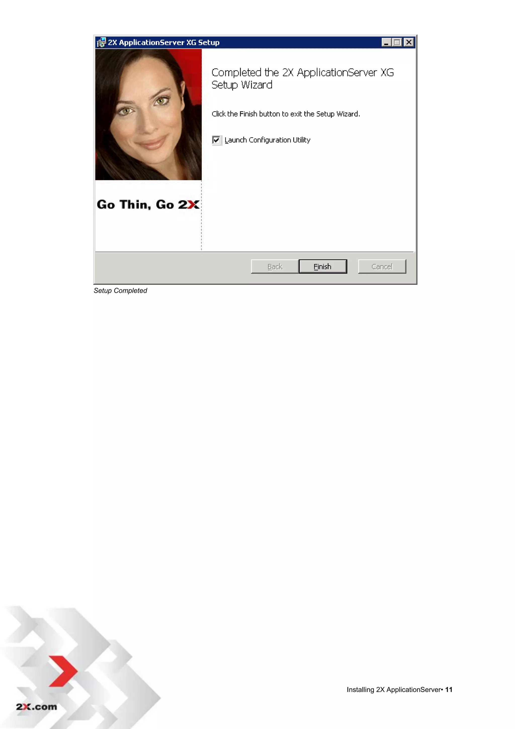 Setup Completed




                  Installing 2X ApplicationServer• 11
 