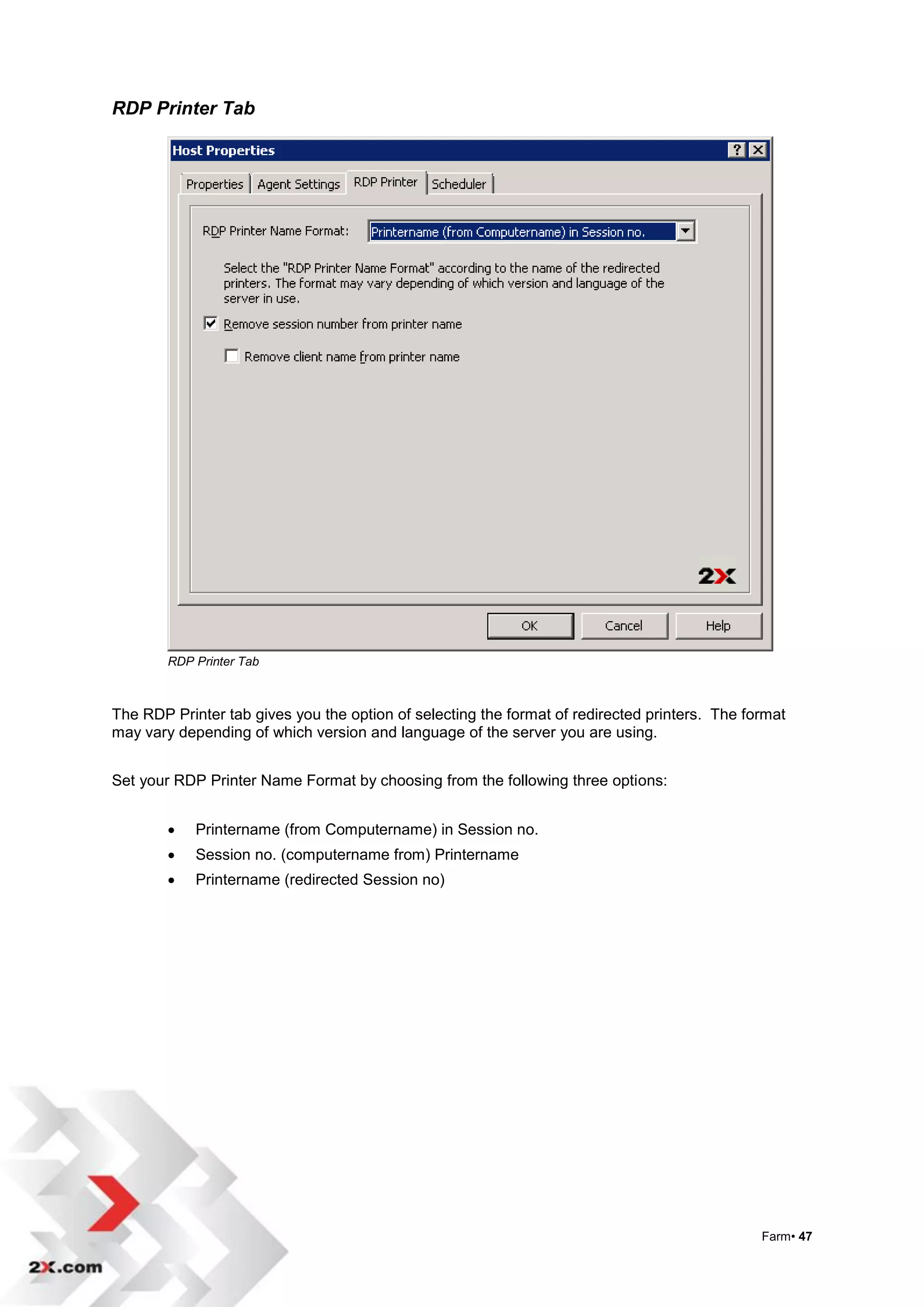 RDP Printer Tab




        RDP Printer Tab



The RDP Printer tab gives you the option of selecting the format of redirected printers. The format
may vary depending of which version and language of the server you are using.


Set your RDP Printer Name Format by choosing from the following three options:


           Printername (from Computername) in Session no.
           Session no. (computername from) Printername
           Printername (redirected Session no)




                                                                                               Farm• 47
 