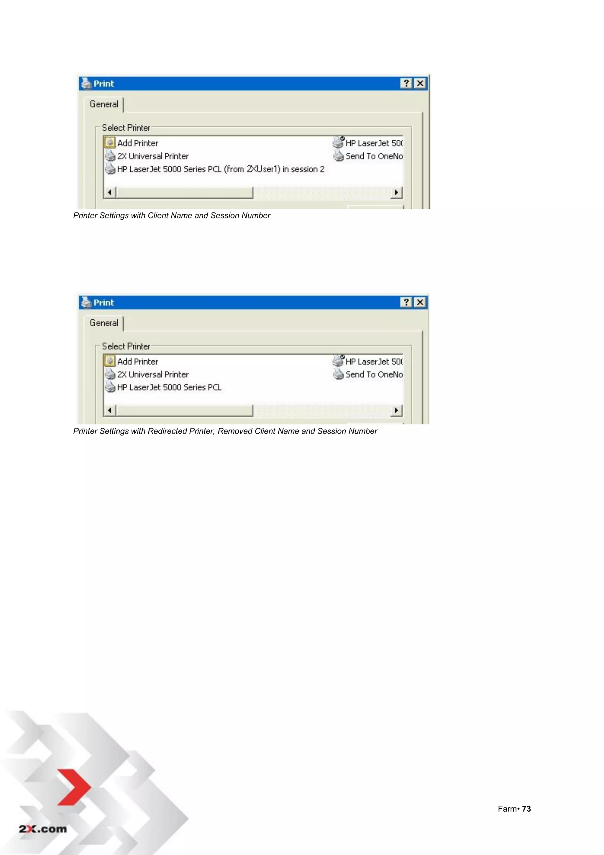 Printer Settings with Client Name and Session Number




Printer Settings with Redirected Printer, Removed Client Name and Session Number




                                                                                   Farm• 73
 