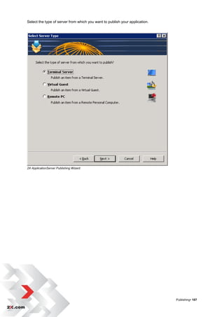 Select the type of server from which you want to publish your application.




2X ApplicationServer Publishing Wizard




                                                                             Publishing• 107
 