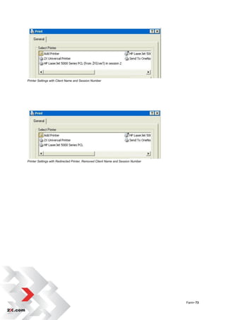 Printer Settings with Client Name and Session Number




Printer Settings with Redirected Printer, Removed Client Name and Session Number




                                                                                   Farm• 73
 