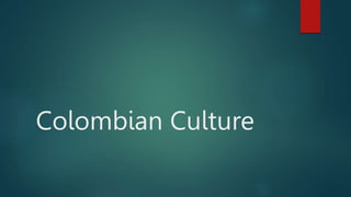Colombian Culture
 