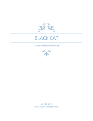 BLACK CAT
Claire Carmichael Scholarship
JULY 17, 2015
SOCIAL SECURITY IDENTIFIER: 4348
 