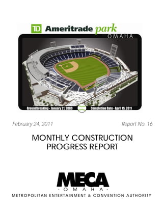 February 24, 2011 Report No. 16
MONTHLY CONSTRUCTION
PROGRESS REPORT
M E T R O P O L I T A N E N T E R T AI N M E N T & C O N V E N T I O N A U T H O R I T Y
 