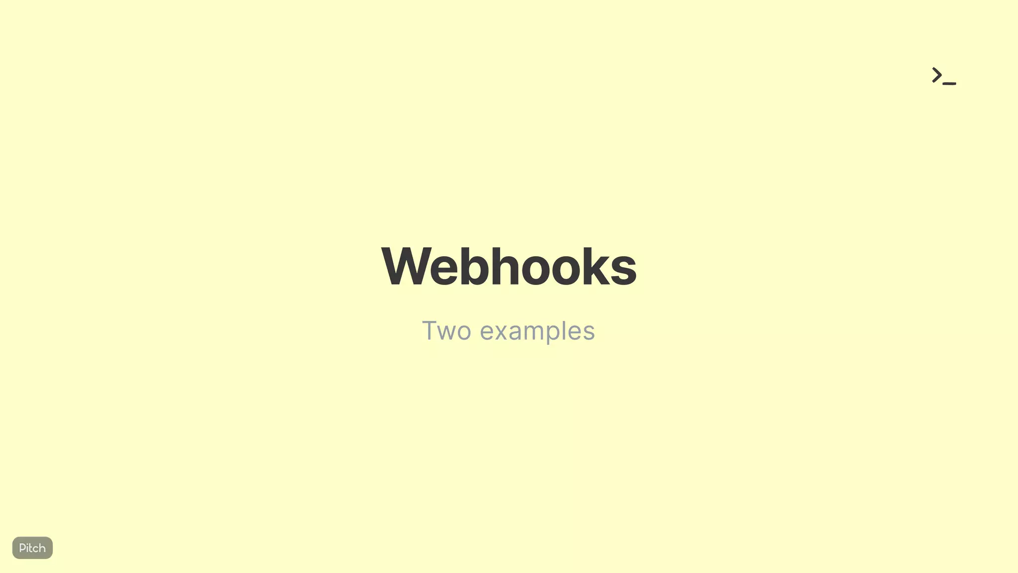 Webhooks
Two examples