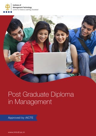 Post Graduate Diploma
in Management
Approved by AICTE
www.imtcdl.ac.in
 