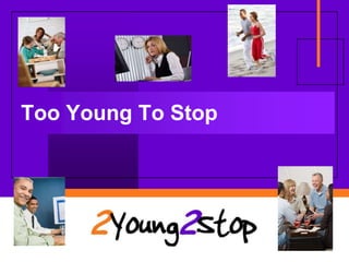 Too Young To Stop
 