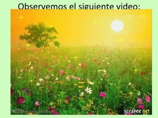 Observemos el siguiente video: 
 