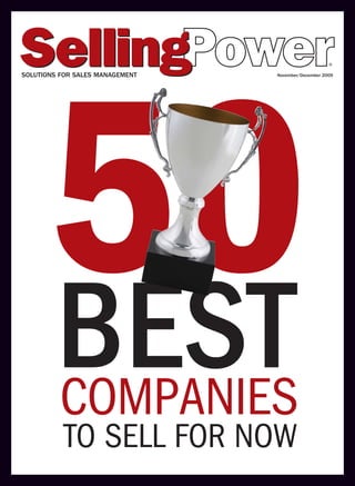 ®

SOLUTIONS FOR SALES MANAGEMENT   November/December 2009




      50
      BESTCOMPANIES
          TO SELL FOR NOW
 