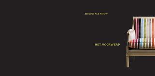 ZO GOED ALS NIEUW:




       HET VOORWERP
 