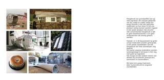 Hergebruik van grondstoffen kan op
vele manieren. De centrale gedachte
van de “cradle to cradle” (wieg-tot-
wieg) filosofie is dat alle gebruikte
materialen na hun leven in het ene
product, nuttig kunnen worden ingezet
in een ander product. Het verschil
met conventioneel hergebruik is dat
er geen kwaliteitsverlies is en geen
restproducten die alsnog gestort
worden.

Hoewel er in de bouwwereld op grote
schaal materialen worden gerecycled,
is het aantal voorbeelden van het
hergebruik van hele voorwerpen nog
beperkt.
De manier waarop onderdelen worden
samengevoegd in de bouw is hier nog
niet goed op ingesteld.
Het vraagt om een andere manier van
denken bij architecten, leveranciers,
aannemers en bouwvakkers.

Wij laten ons graag inspireren
door humoristische en originele
voorbeelden.
 