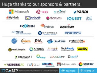 Premium community conference on Microsoft technologies itcampro@ itcamp14#
Huge thanks to our sponsors & partners!
 