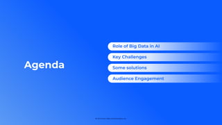 © 2024 Zoom Video Communications, Inc.
Agenda
Introduction
Role of Big Data in AI
Key Challenges
Some solutions
Audience Engagement
 