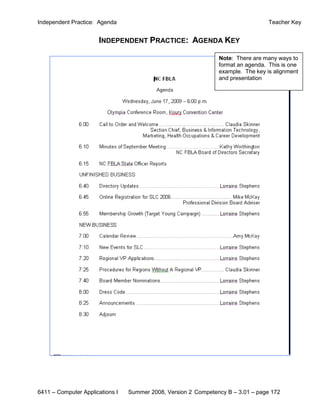 Independent Practice: Agenda                                                      Teacher Key


                      INDEPENDENT PRACTICE: AGENDA KEY

                                                                Note: There are many ways to
                                                                format an agenda. This is one
                                                                example. The key is alignment
                                                                and presentation




6411 – Computer Applications I   Summer 2008, Version 2 Competency B – 3.01 – page 172
 