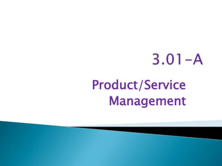 Product/Service
   Management
 