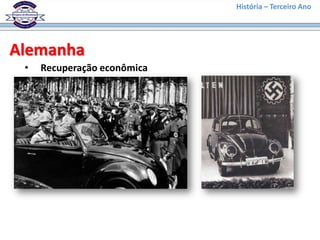 História – Terceiro Ano




Alemanha
 •   Recuperação econômica
 