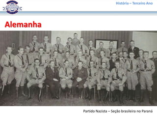 História – Terceiro Ano




Alemanha




           Partido Nazista – Seção brasileira no Paraná
 