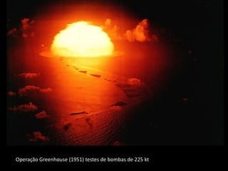 Operação Greenhouse (1951) testes de bombas de 225 kt
 