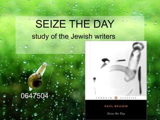 SEIZE THE DAY study of the Jewish writers   0647504 