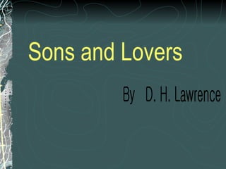 Sons and Lovers By  D. H. Lawrence 