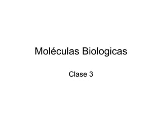 Mol éculas Biologicas Clase 3 