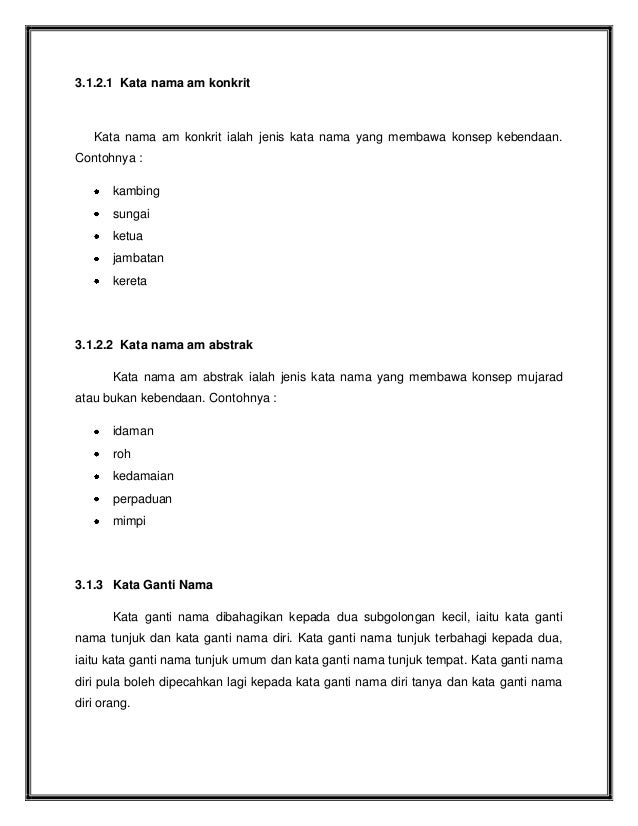 3.1.2.1 Kata nama am konkrit   Kata nama am konkrit ialah jenis kata nama yang membawa konsep kebendaan.Contohnya :       ...