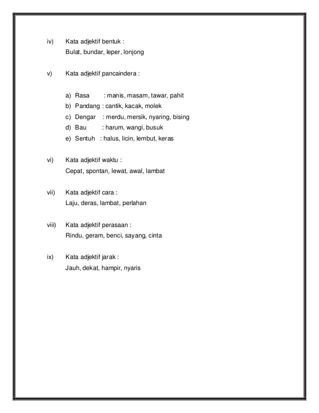 iv)     Kata adjektif bentuk :        Bulat, bundar, leper, lonjongv)      Kata adjektif pancaindera :        a) Rasa     ...