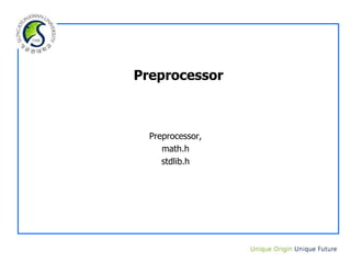 Preprocessor
Preprocessor,
math.h
stdlib.h
 