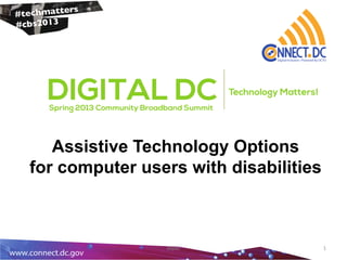 Assistive Technology Options
for computer users with disabilities
atpdc 1
 