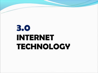 3.0
INTERNET
TECHNOLOGY
 