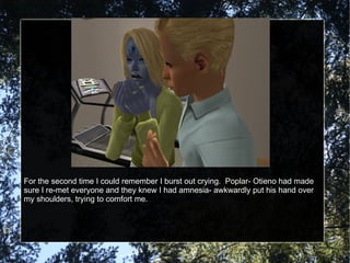 For the second time I could remember I burst out crying.  Poplar- Otieno had made sure I re-met everyone and they knew I had amnesia- awkwardly put his hand over my shoulders, trying to comfort me. 