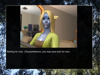 Nothing for now.  Chrysanthemum, you may have won for now... 