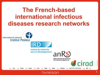 The French-based international infectious diseases research networks 