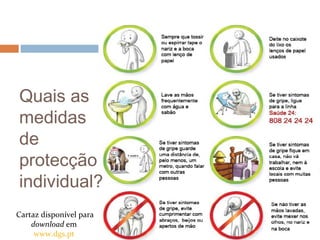 Quais as
medidas
de
protecção
individual?
Cartaz disponível para
download em
www.dgs.pt
 