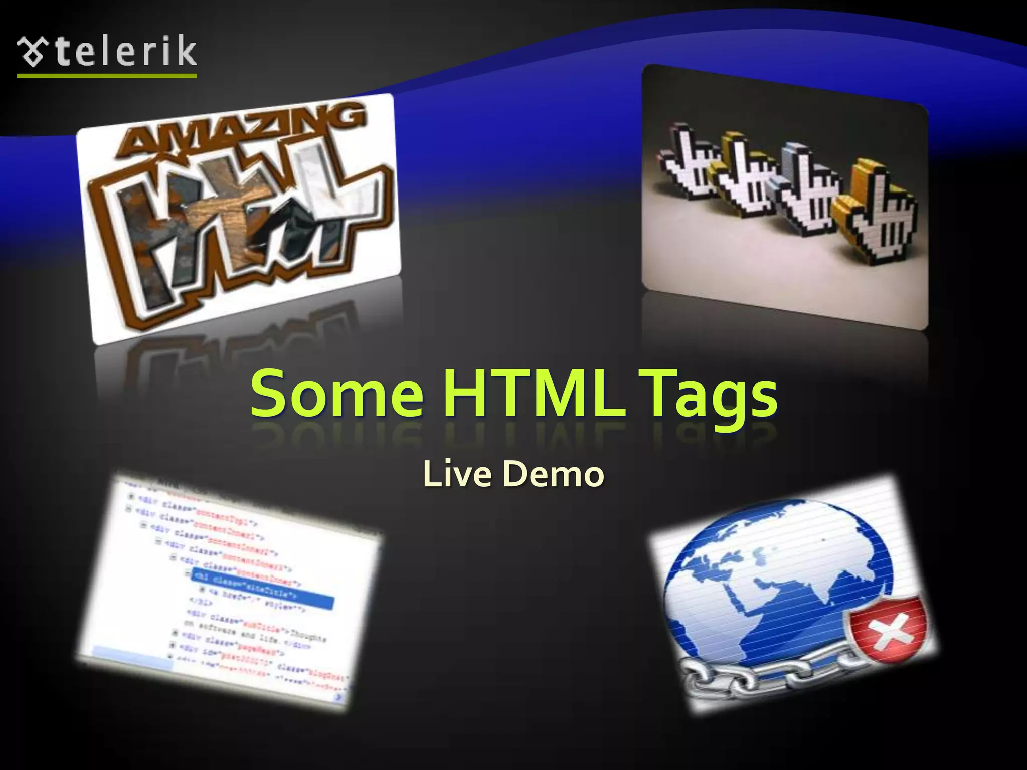 Some HTML Tags
    Live Demo
 
