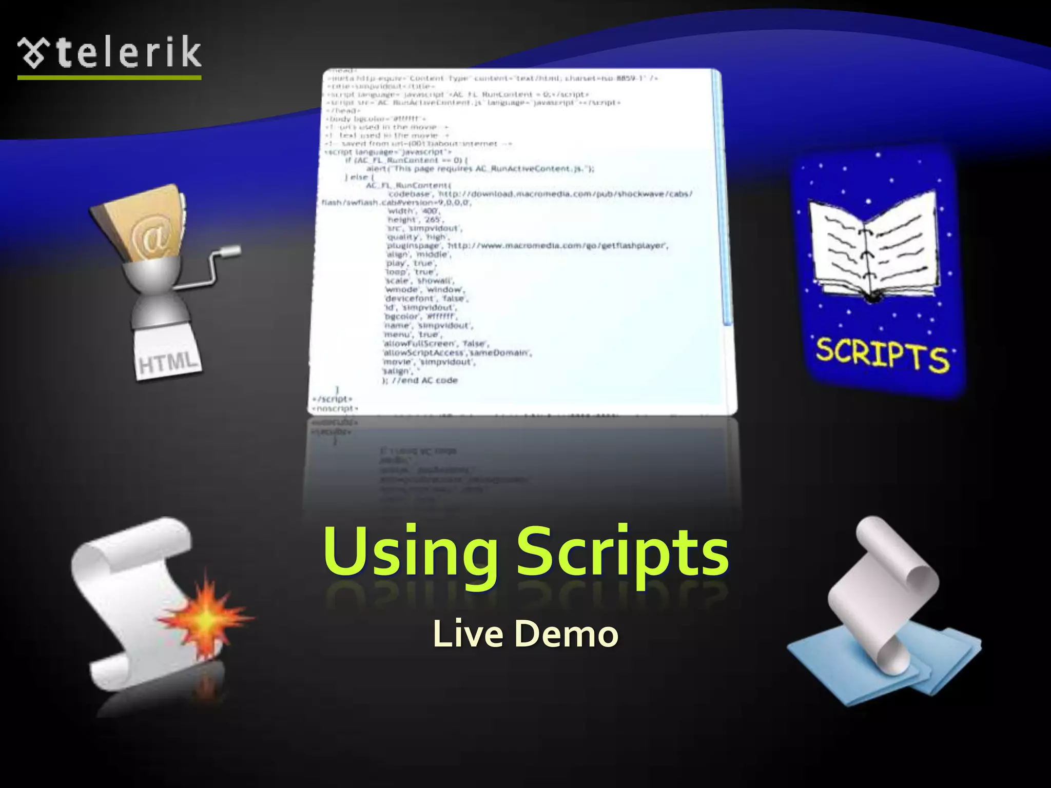 Using Scripts
   Live Demo
 