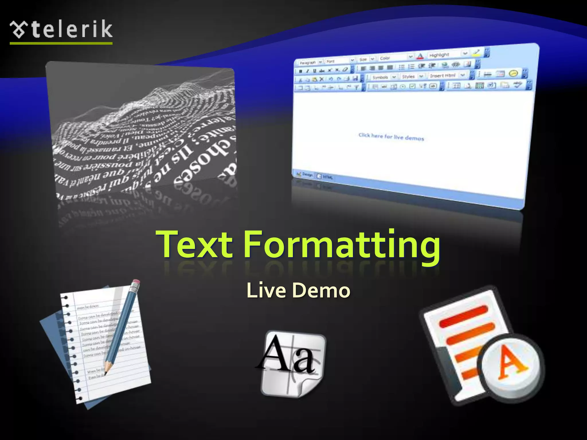 Text Formatting
    Live Demo
 
