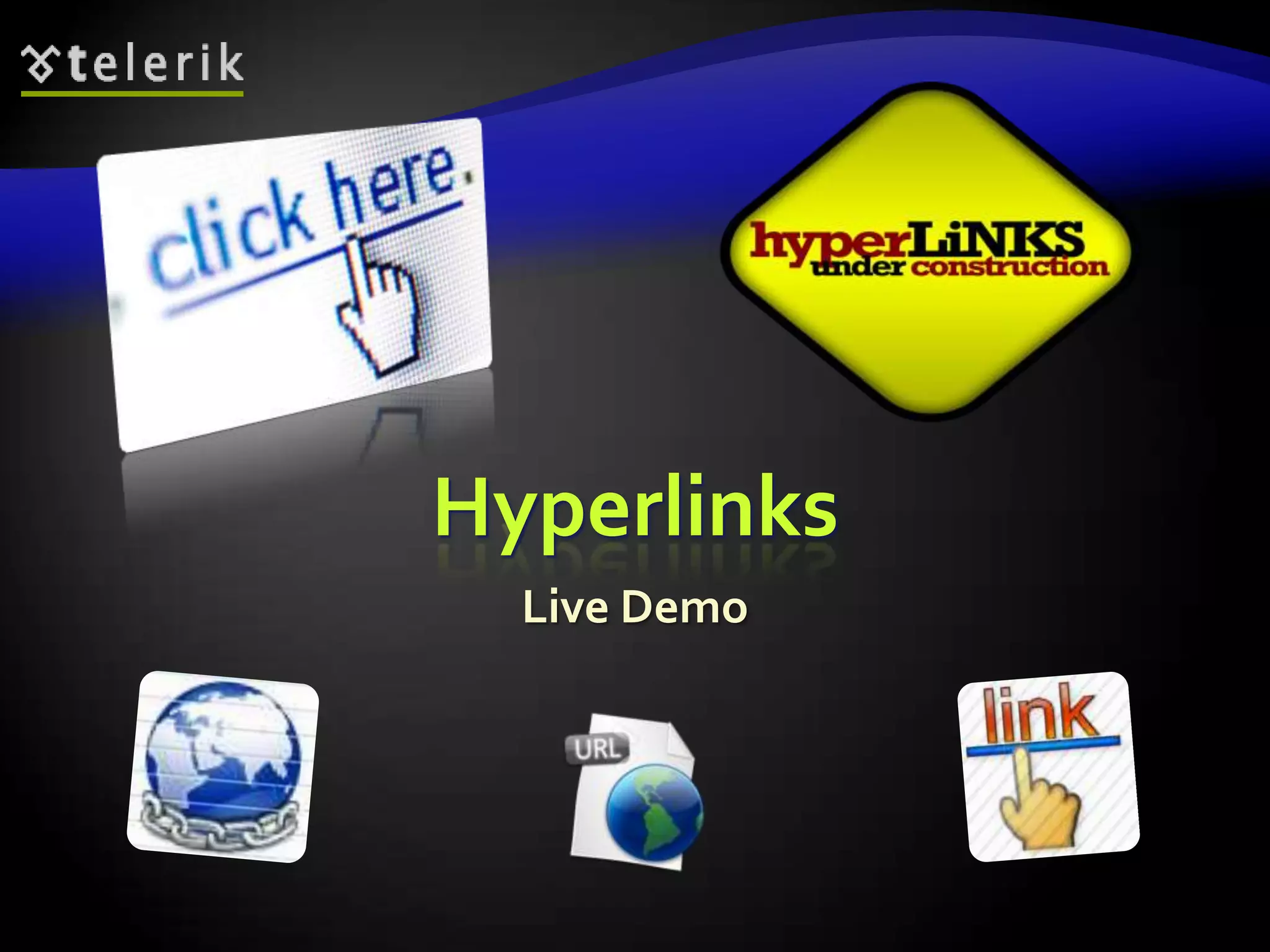 Hyperlinks
  Live Demo
 