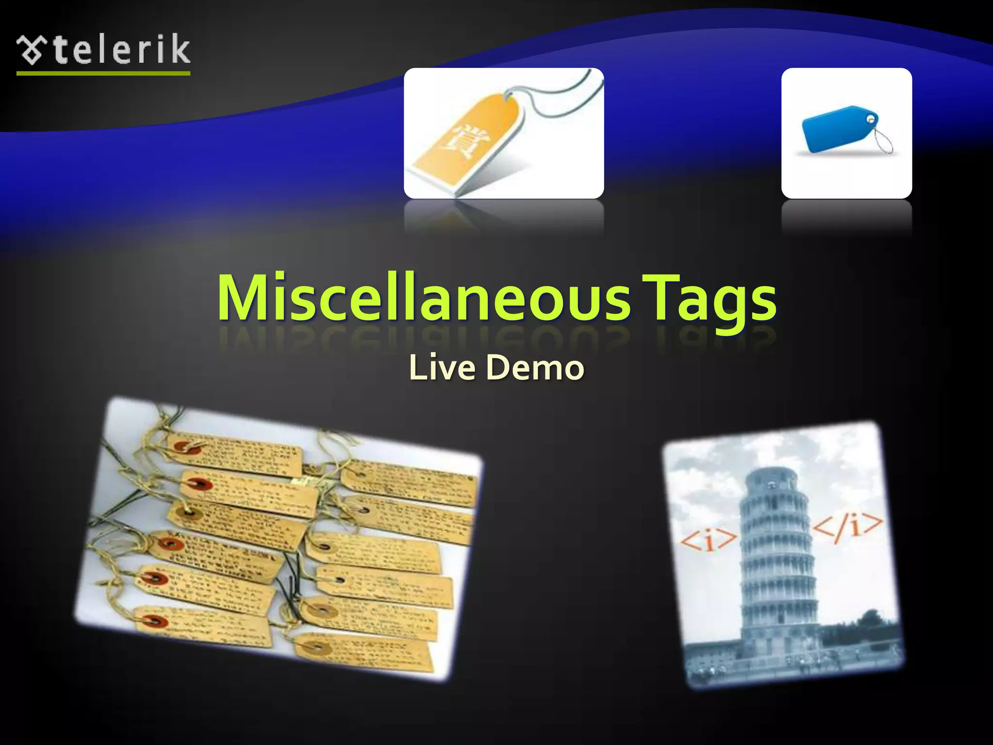Miscellaneous Tags
      Live Demo
 