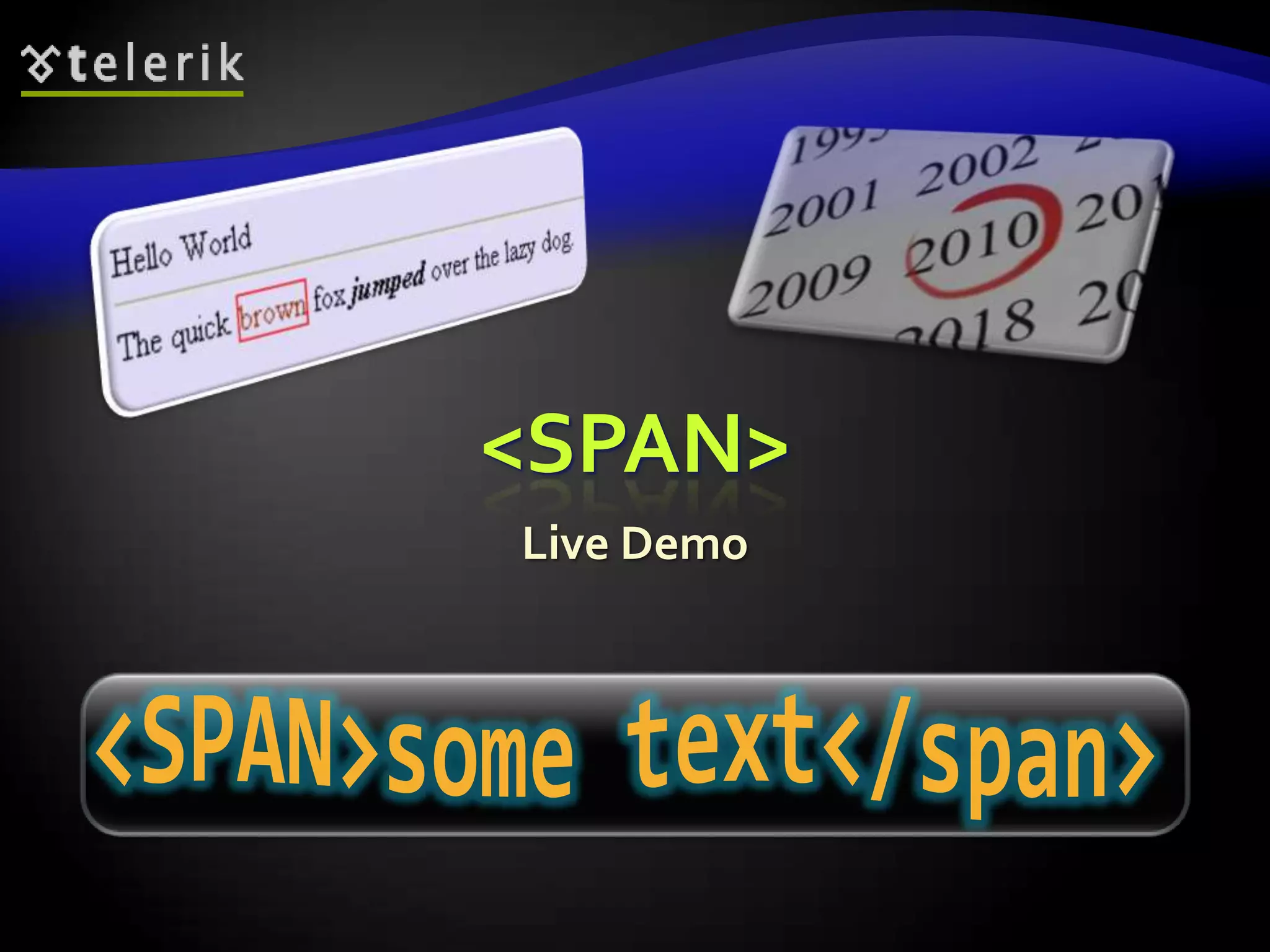 <SPAN>
Live Demo
 