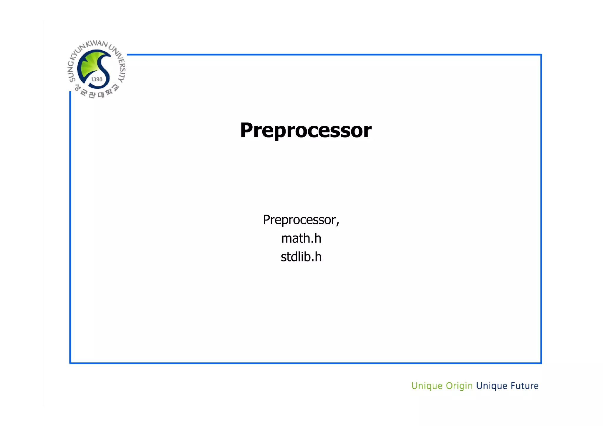 Preprocessor Preprocessor, math.h stdlib.h 