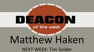 Matthew Haken
NEXT WEEK: Tim Snider
 