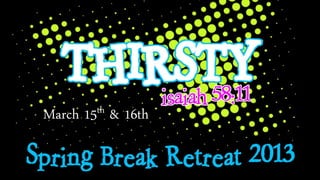 March 15th & 16th
 