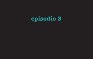 episodio 3
 