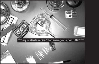 °°° equivalente a dire “ fattanza gratis per tutti “ °°°
 