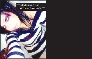°°° Madonna è una
    emo-victim-punk °°°
 